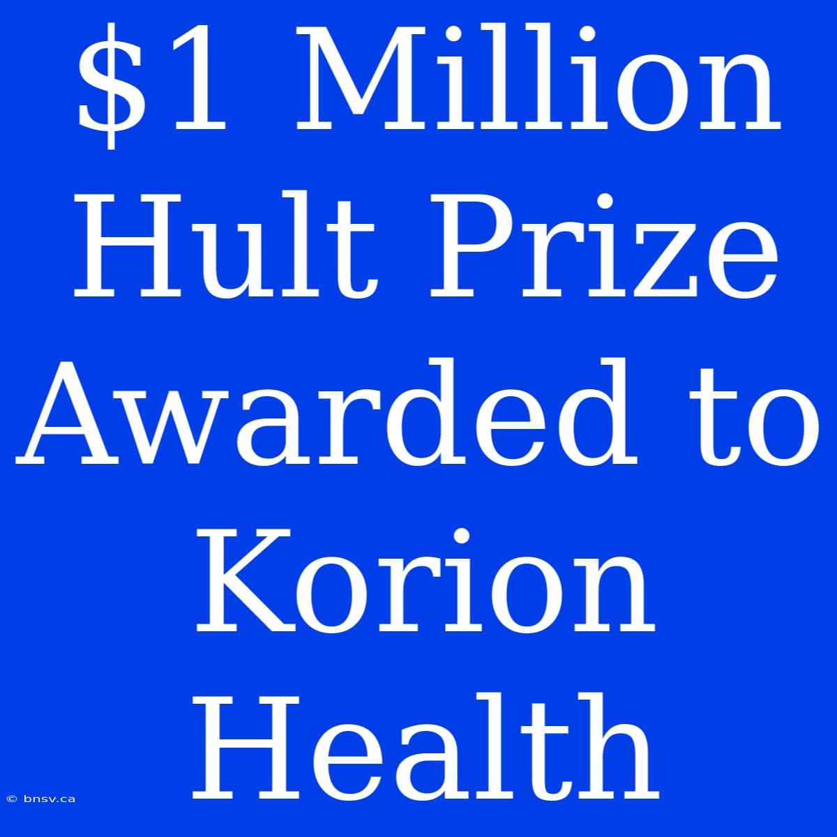 $1 Million Hult Prize Awarded To Korion Health