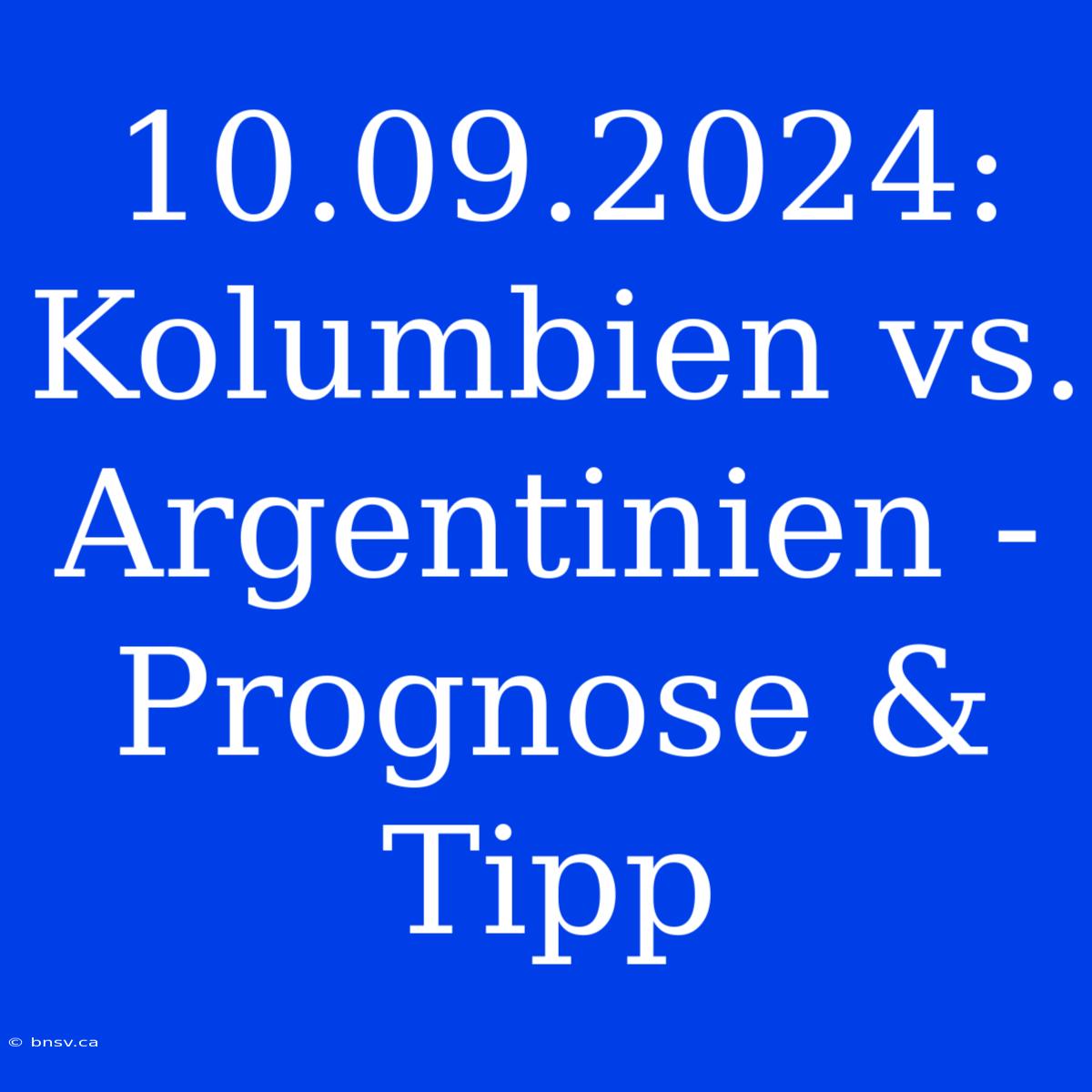 10.09.2024: Kolumbien Vs. Argentinien - Prognose & Tipp