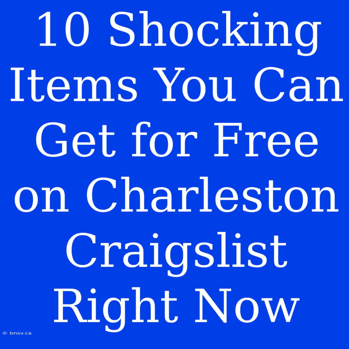 10 Shocking Items You Can Get For Free On Charleston Craigslist Right Now