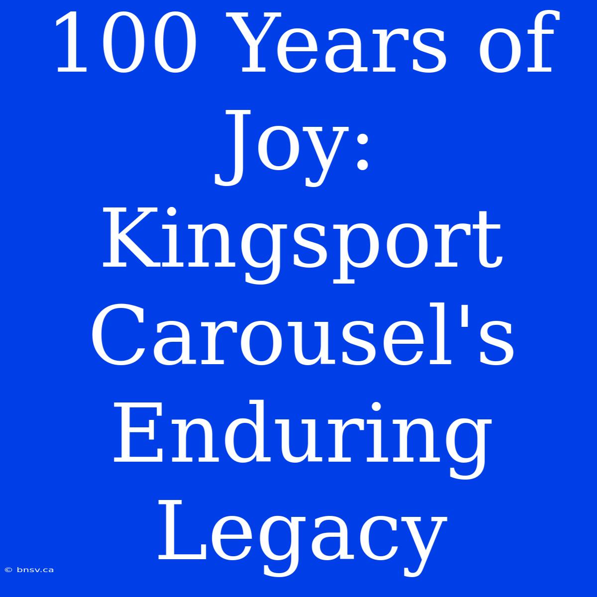 100 Years Of Joy: Kingsport Carousel's Enduring Legacy