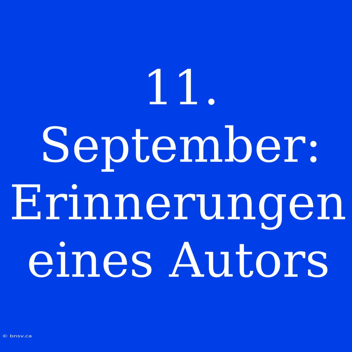 11. September: Erinnerungen Eines Autors