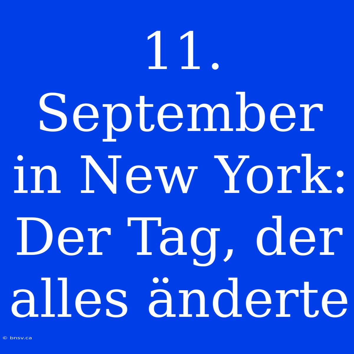 11. September In New York: Der Tag, Der Alles Änderte