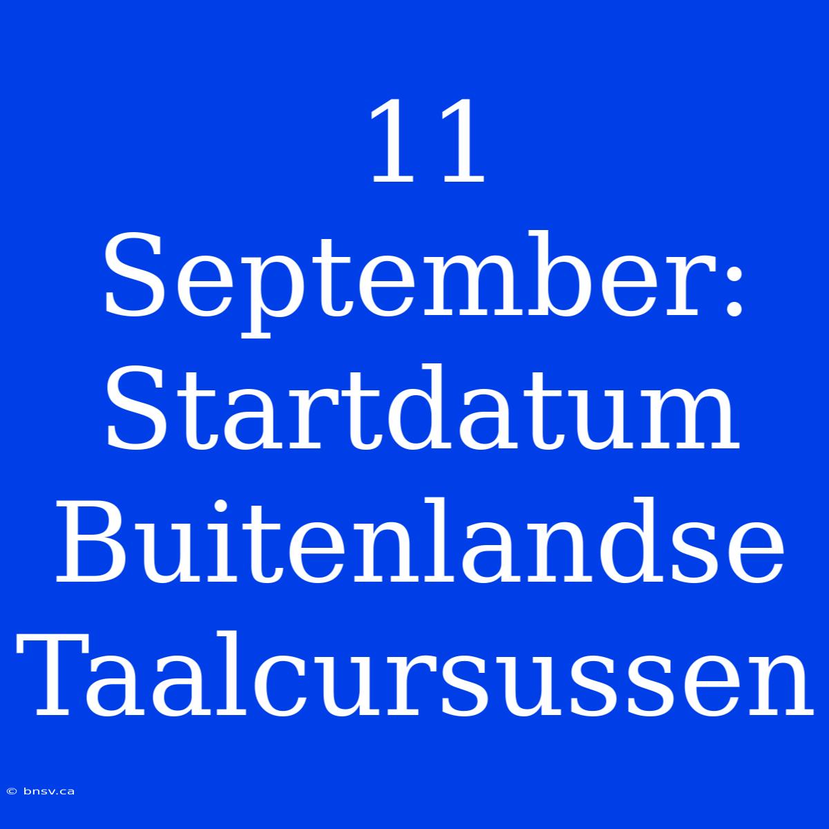 11 September: Startdatum Buitenlandse Taalcursussen