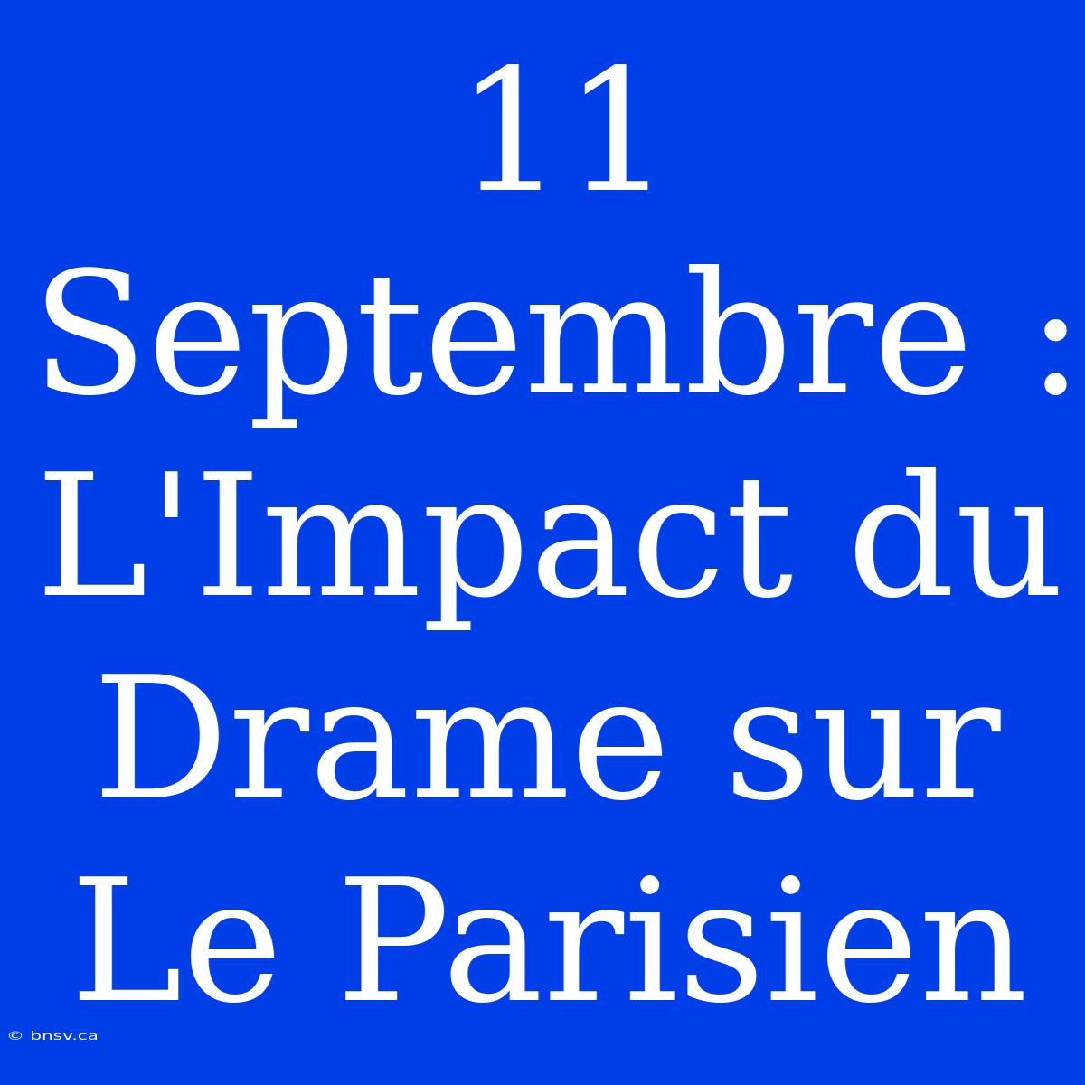 11 Septembre : L'Impact Du Drame Sur Le Parisien