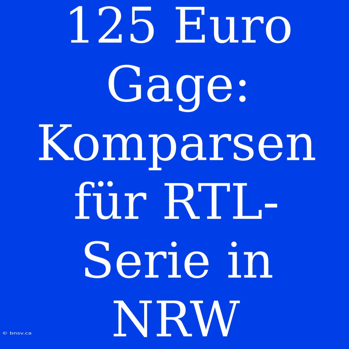 125 Euro Gage: Komparsen Für RTL-Serie In NRW