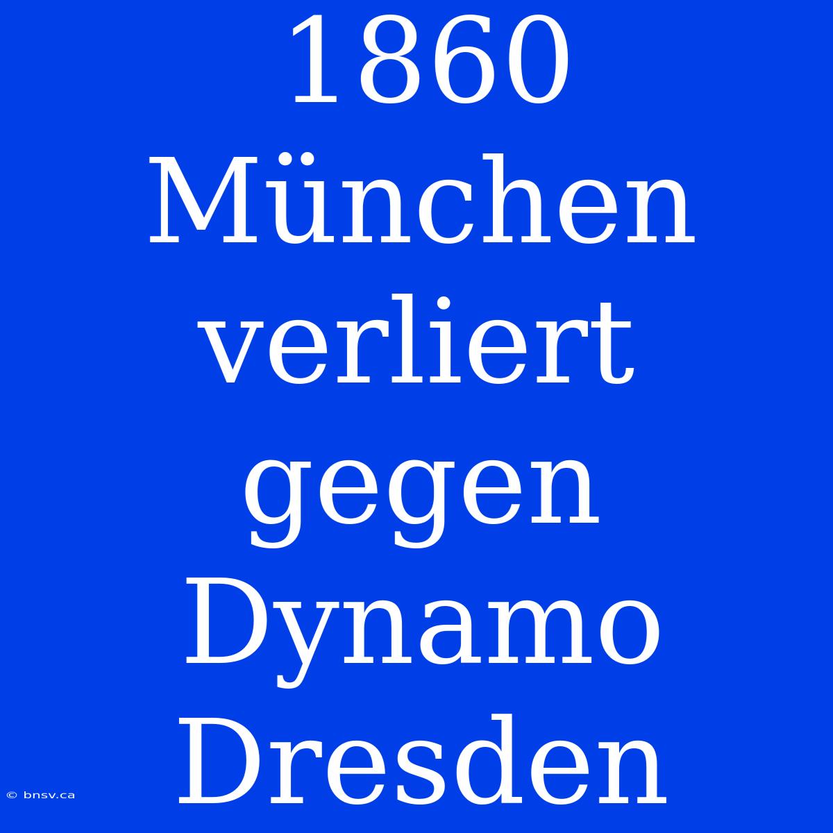 1860 München Verliert Gegen Dynamo Dresden