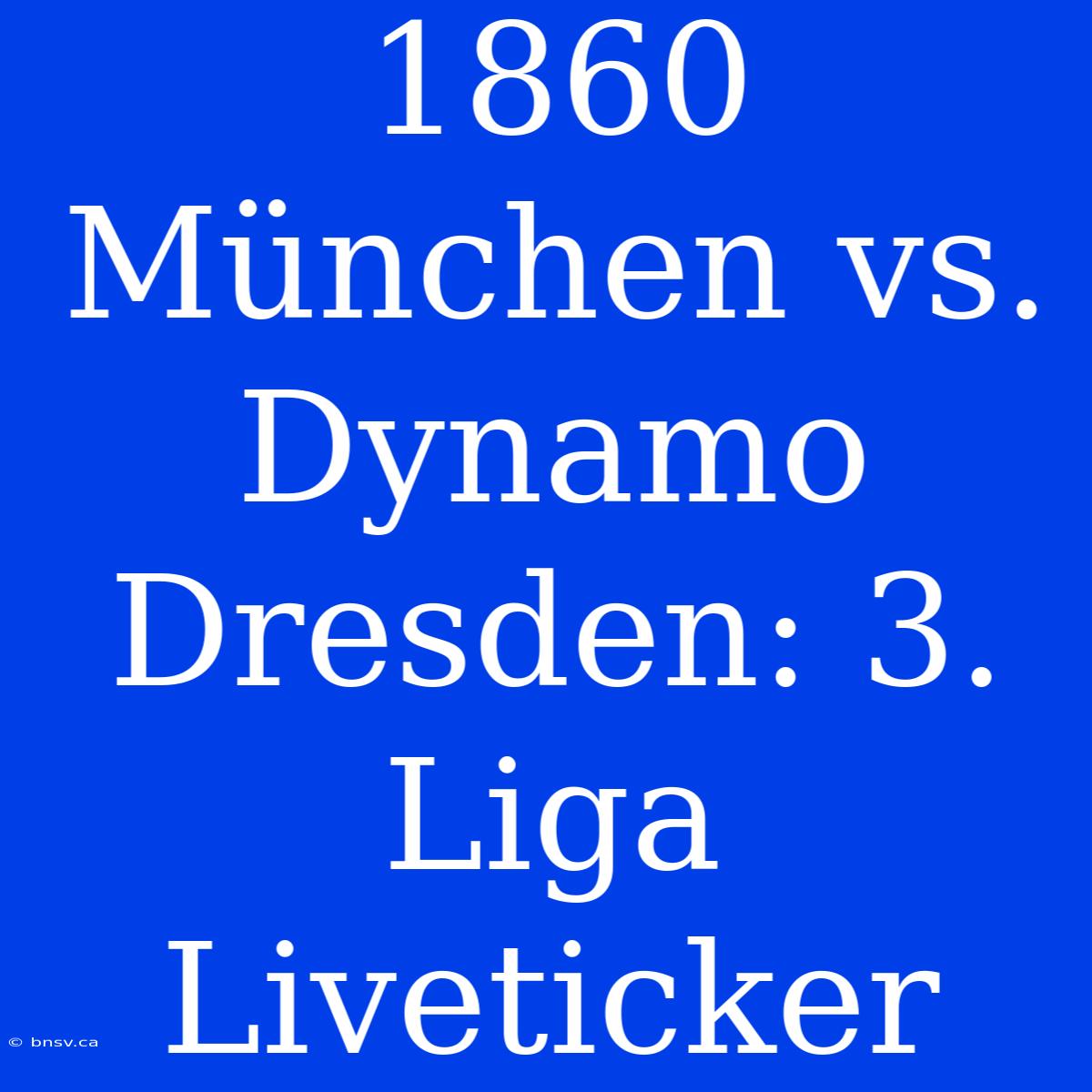 1860 München Vs. Dynamo Dresden: 3. Liga Liveticker