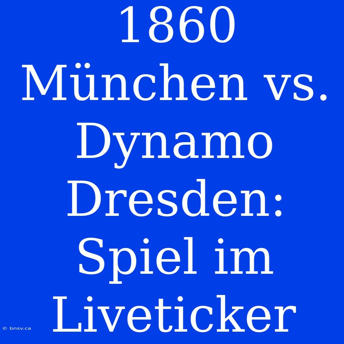 1860 München Vs. Dynamo Dresden: Spiel Im Liveticker