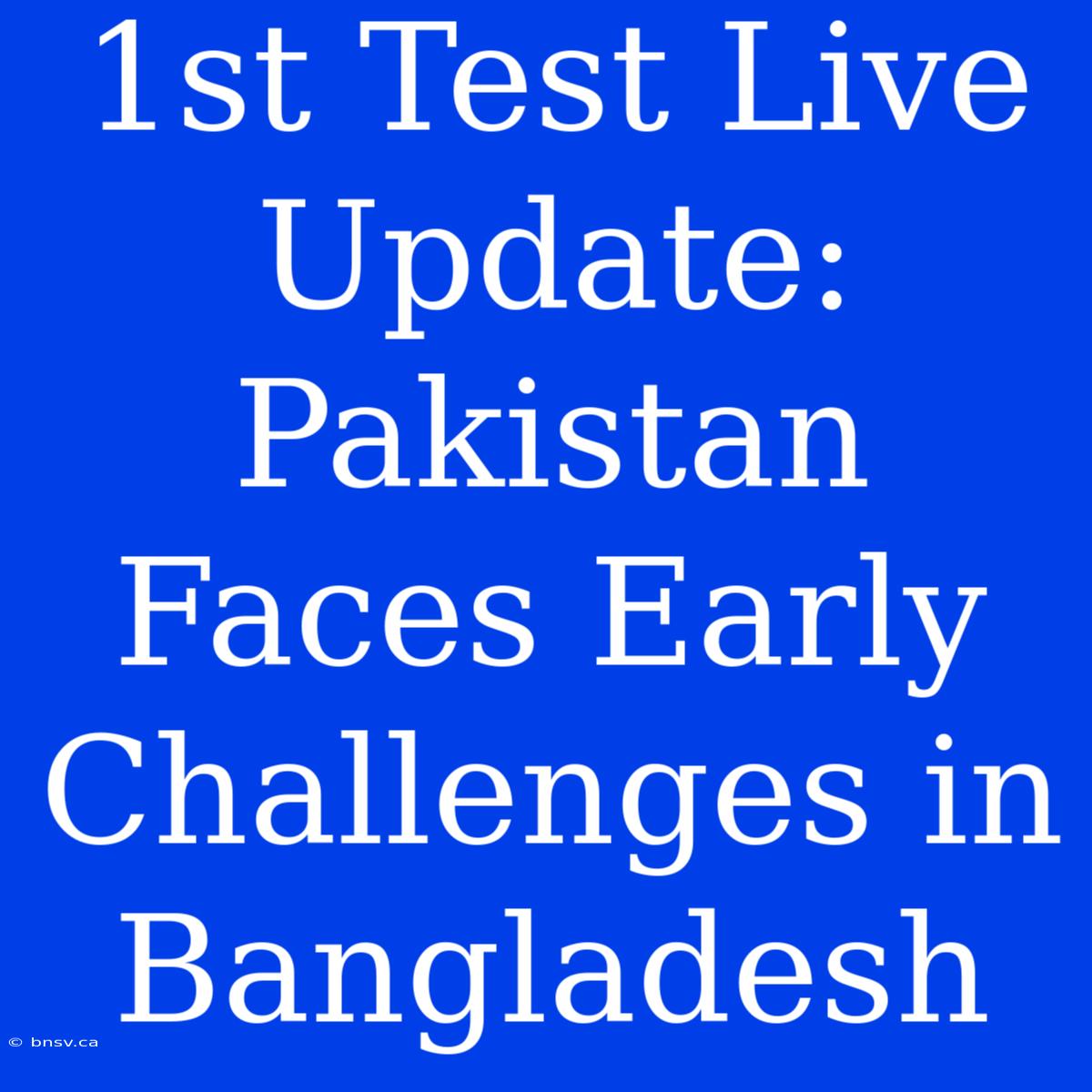 1st Test Live Update: Pakistan Faces Early Challenges In Bangladesh