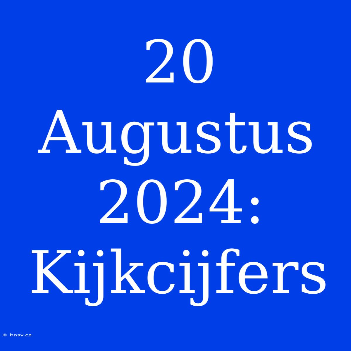 20 Augustus 2024: Kijkcijfers