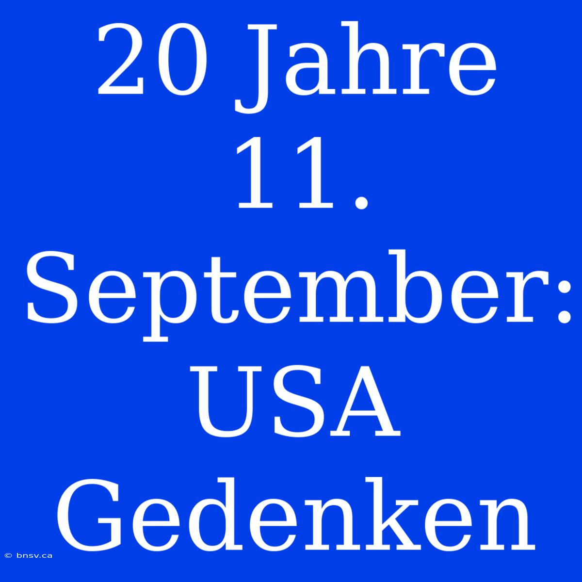 20 Jahre 11. September: USA Gedenken