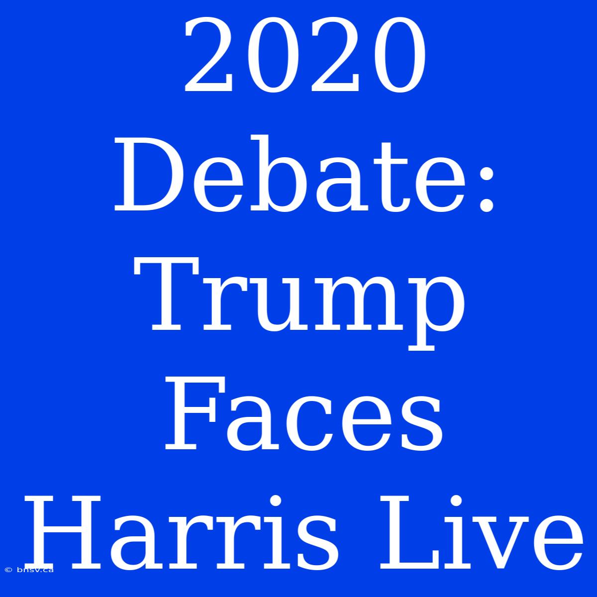 2020 Debate: Trump Faces Harris Live