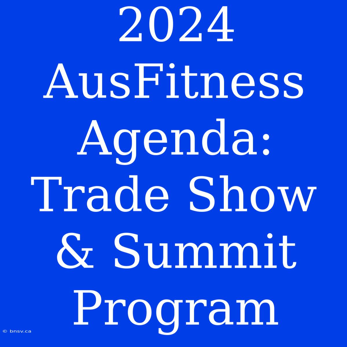 2024 AusFitness Agenda: Trade Show & Summit Program