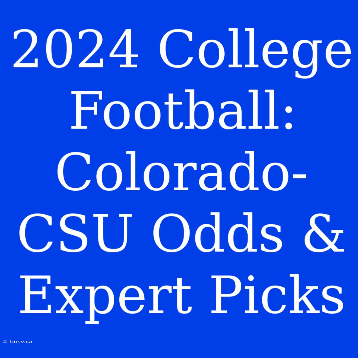 2024 College Football: Colorado-CSU Odds & Expert Picks