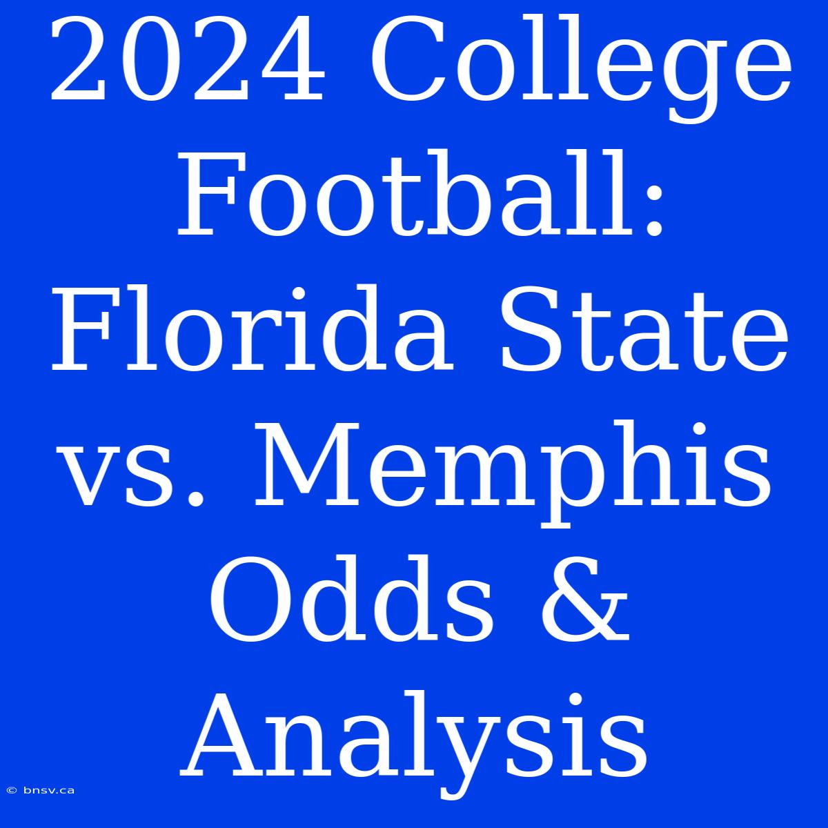 2024 College Football: Florida State Vs. Memphis Odds & Analysis