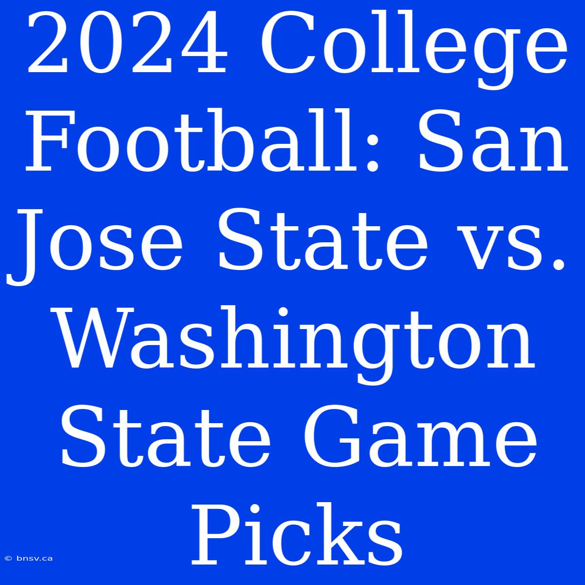 2024 College Football: San Jose State Vs. Washington State Game Picks