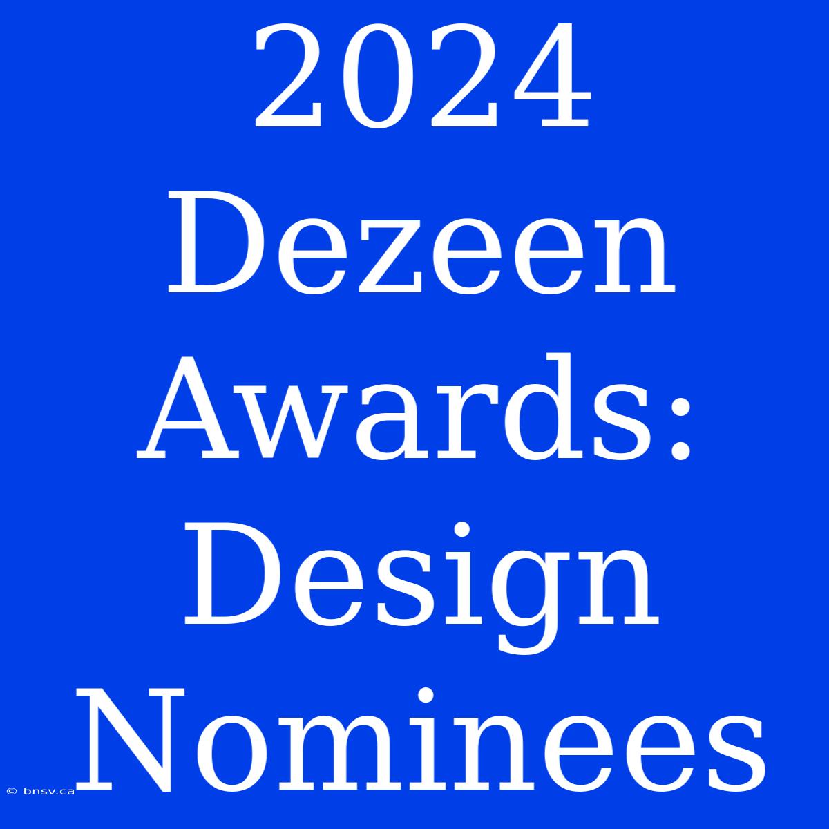 2024 Dezeen Awards: Design Nominees