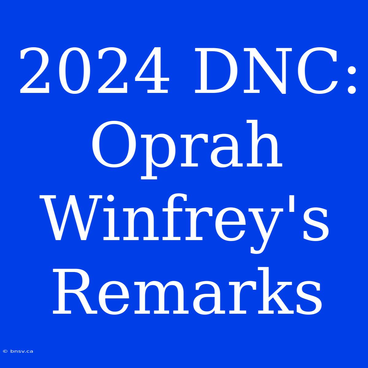 2024 DNC: Oprah Winfrey's Remarks