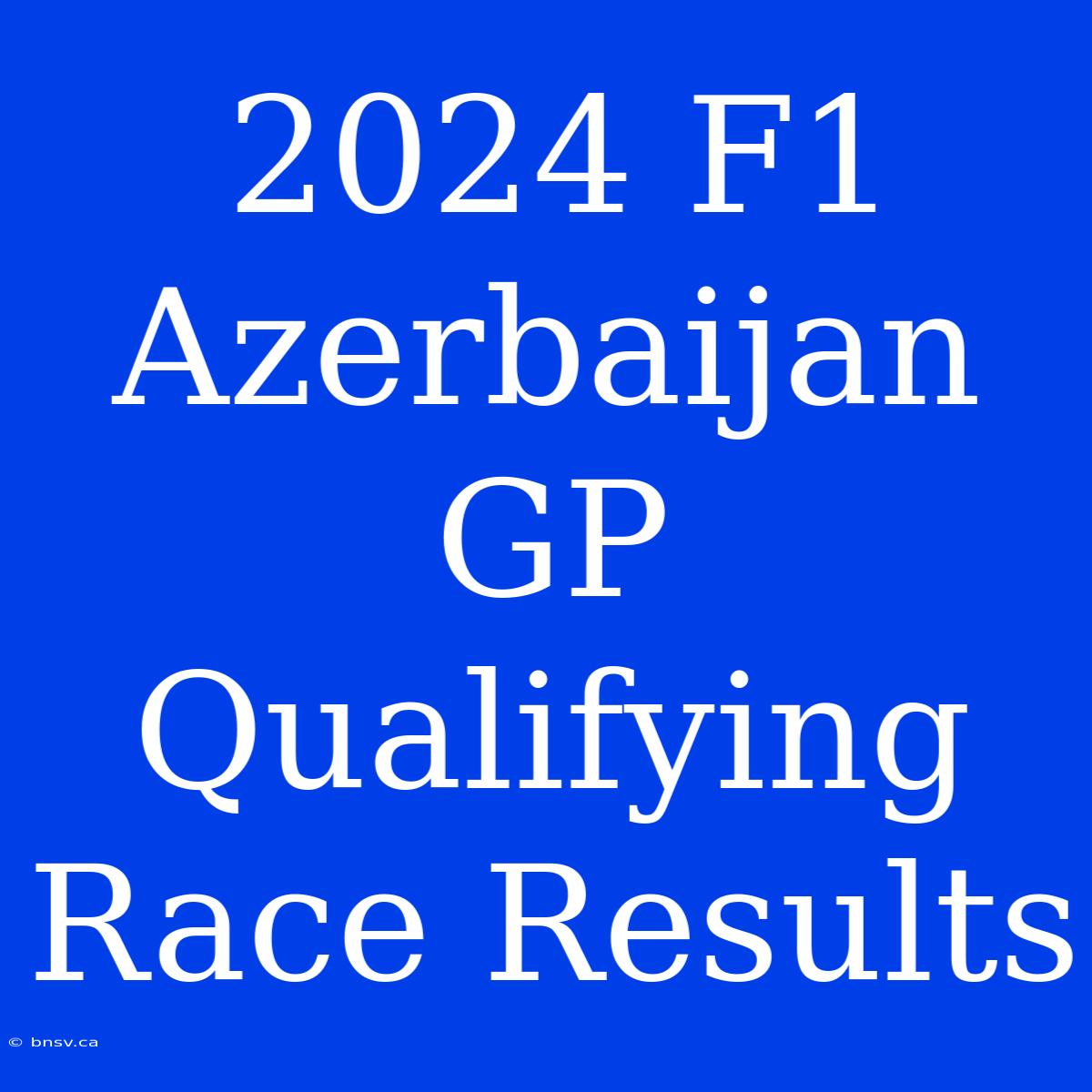 2024 F1 Azerbaijan GP Qualifying Race Results