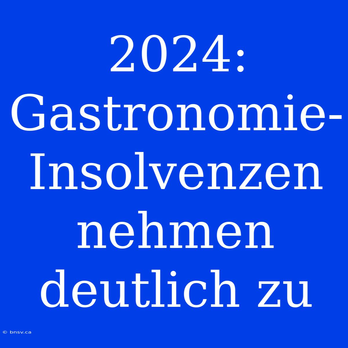 2024: Gastronomie-Insolvenzen Nehmen Deutlich Zu