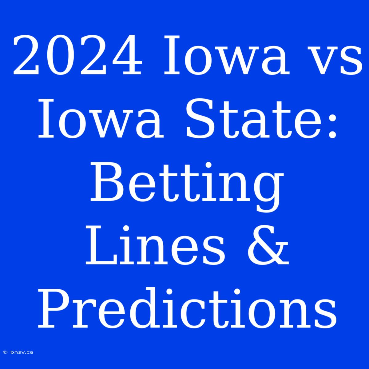 2024 Iowa Vs Iowa State: Betting Lines & Predictions