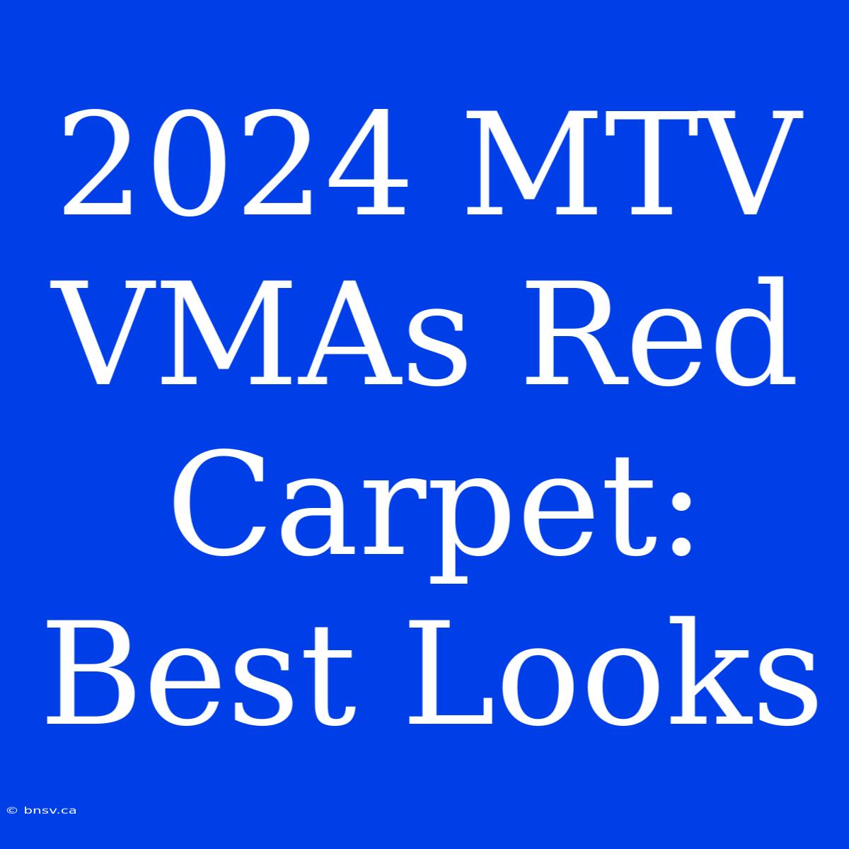 2024 MTV VMAs Red Carpet: Best Looks