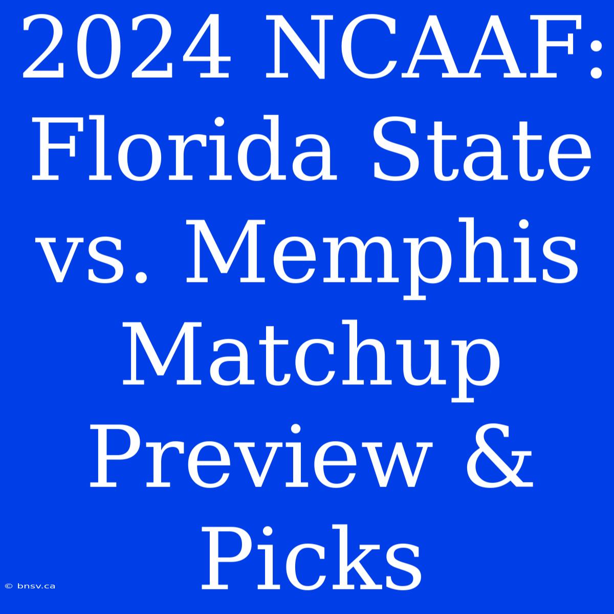 2024 NCAAF: Florida State Vs. Memphis Matchup Preview & Picks