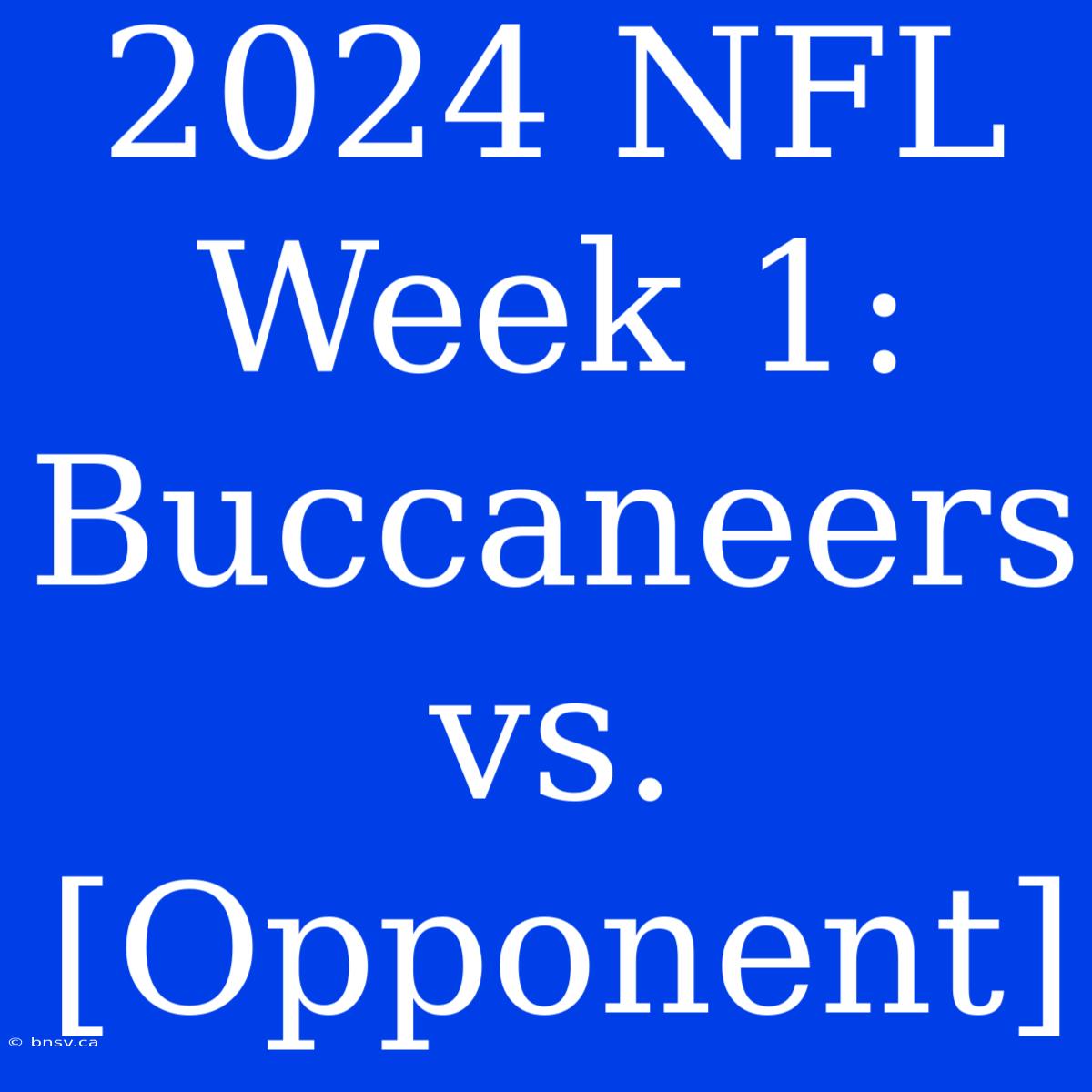 2024 NFL Week 1: Buccaneers Vs. [Opponent]