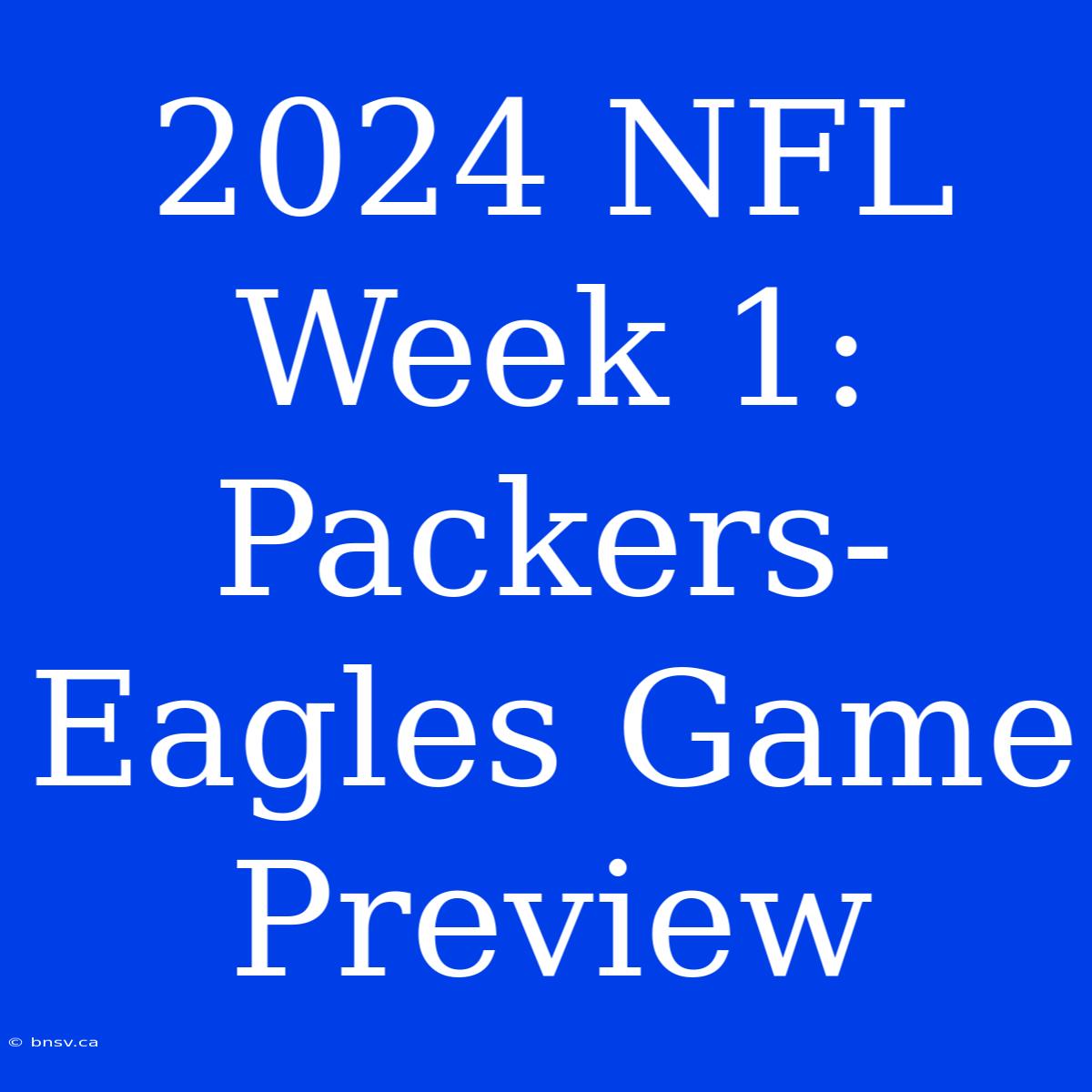 2024 NFL Week 1: Packers-Eagles Game Preview