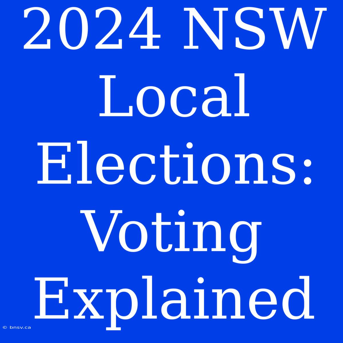 2024 NSW Local Elections: Voting Explained