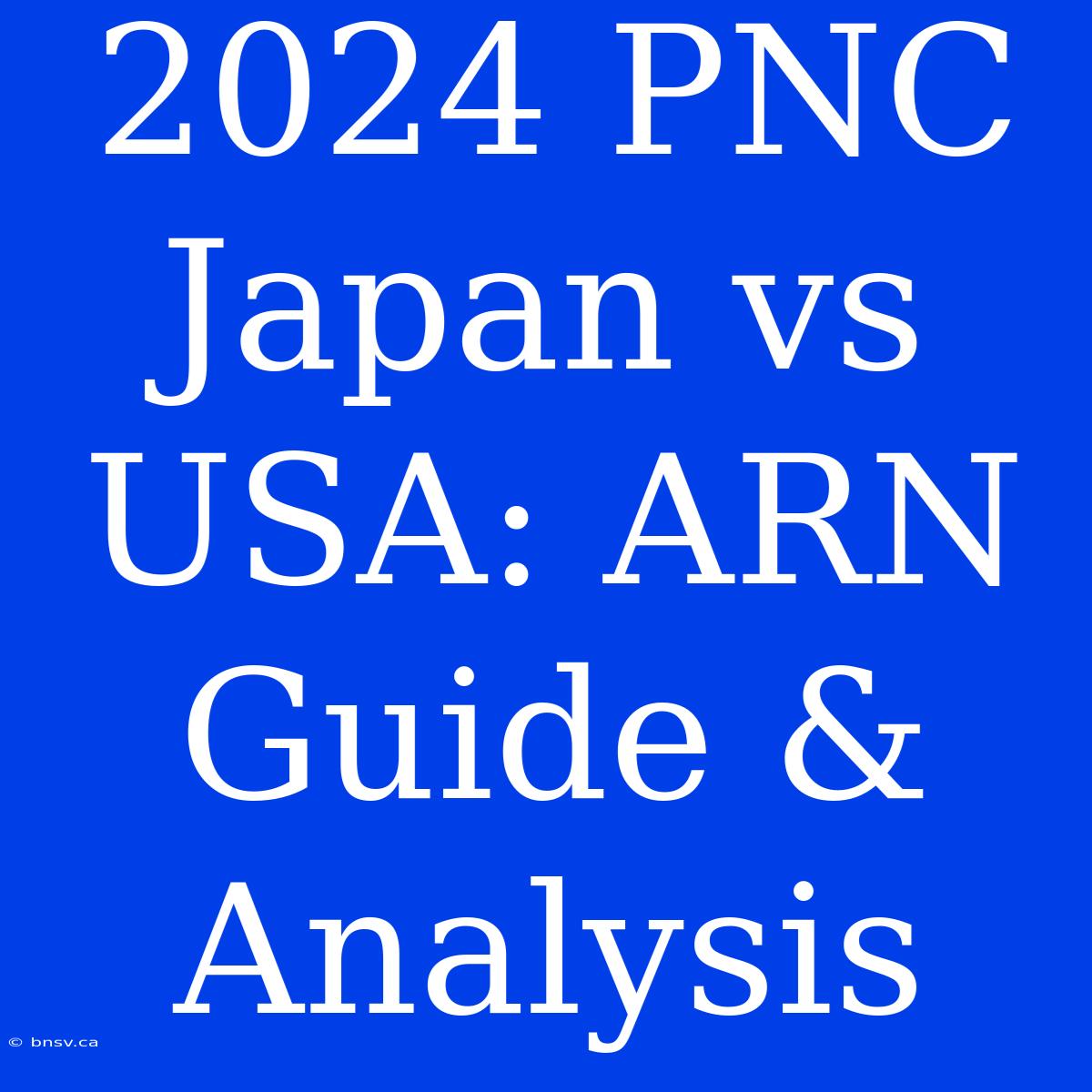 2024 PNC Japan Vs USA: ARN Guide & Analysis