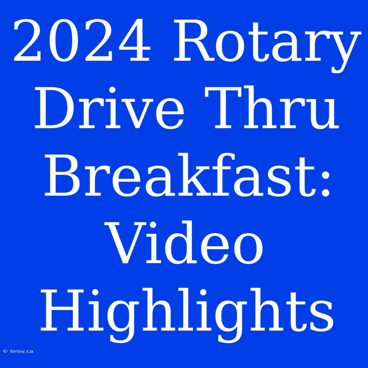 2024 Rotary Drive Thru Breakfast: Video Highlights