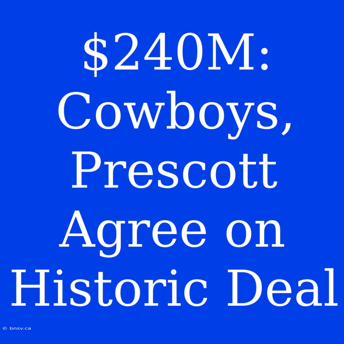 $240M: Cowboys, Prescott Agree On Historic Deal