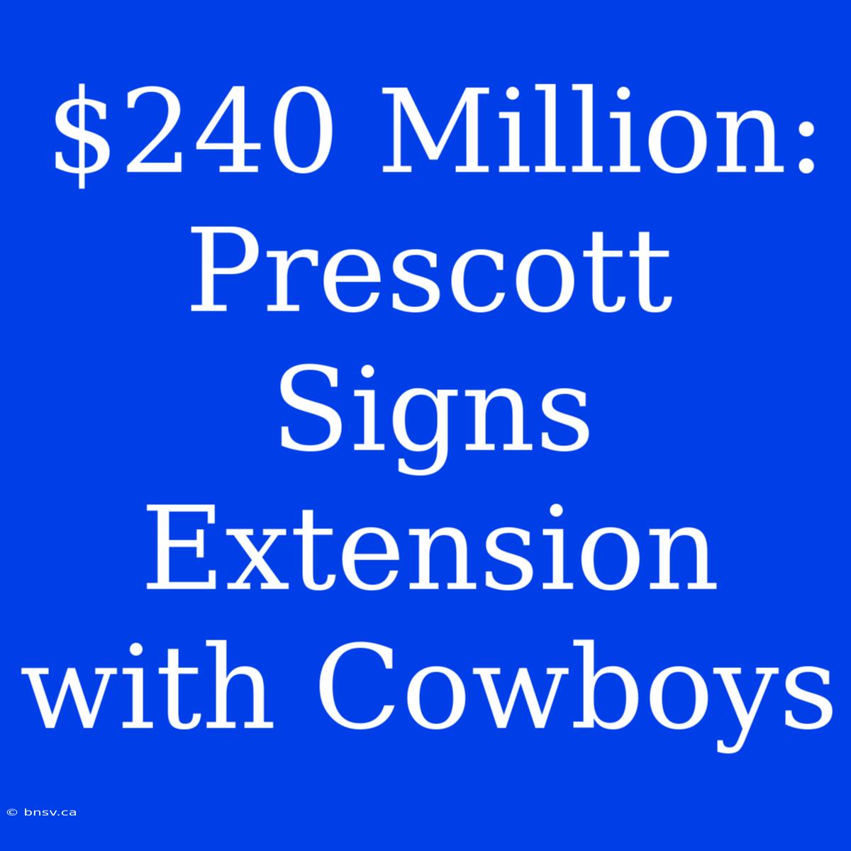 $240 Million: Prescott Signs Extension With Cowboys