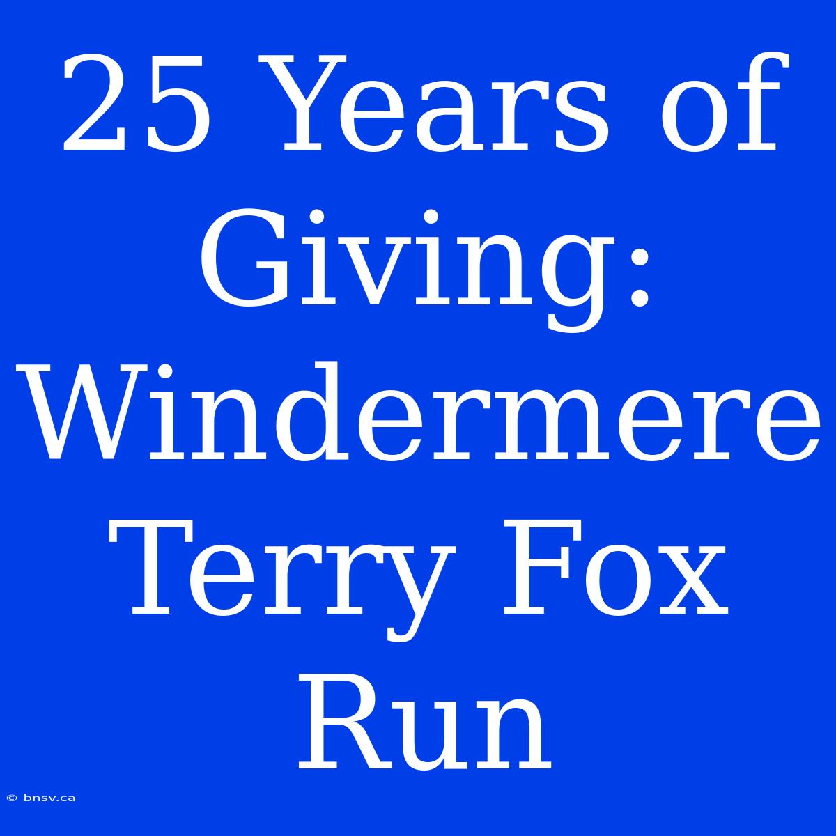 25 Years Of Giving: Windermere Terry Fox Run