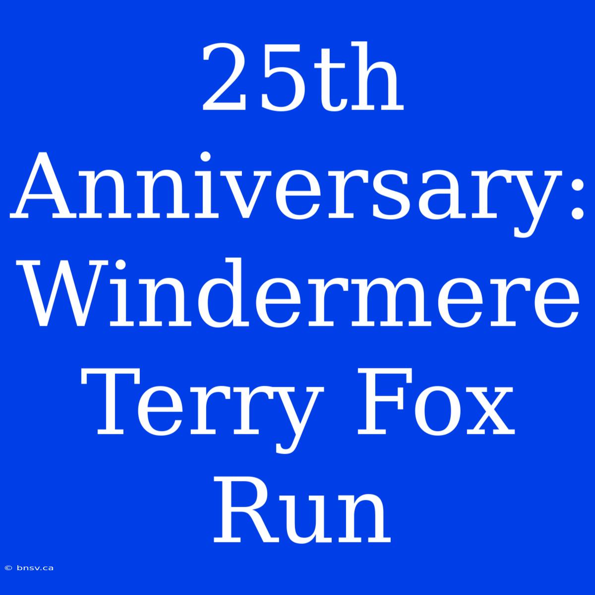 25th Anniversary: Windermere Terry Fox Run