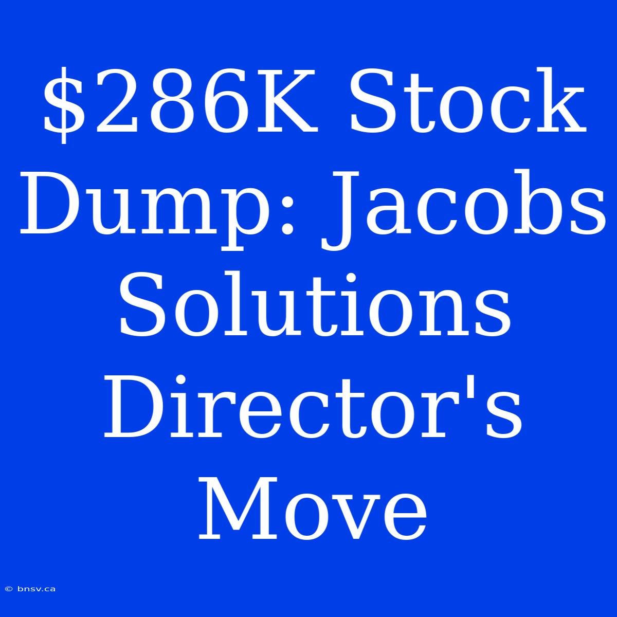 $286K Stock Dump: Jacobs Solutions Director's Move