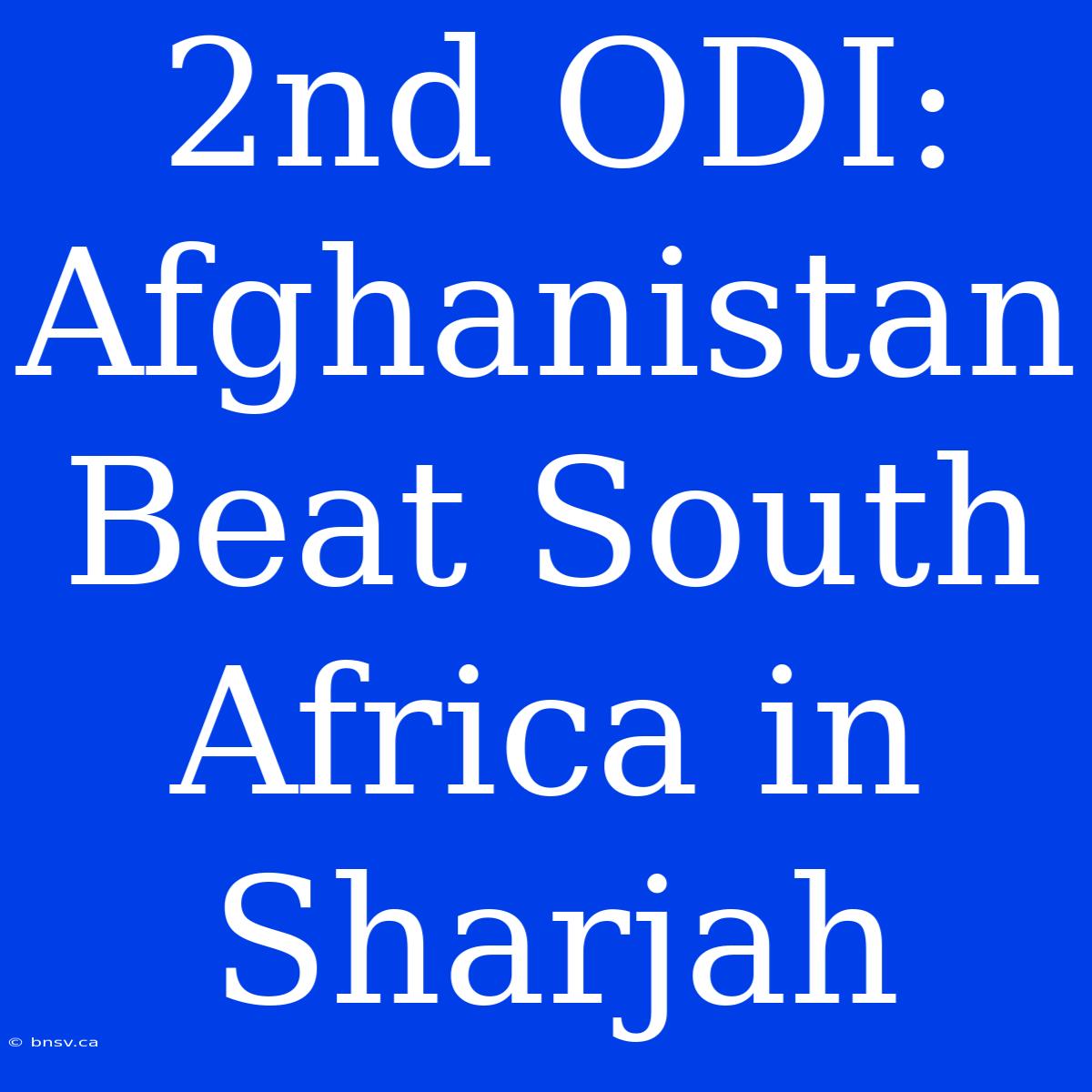 2nd ODI: Afghanistan Beat South Africa In Sharjah