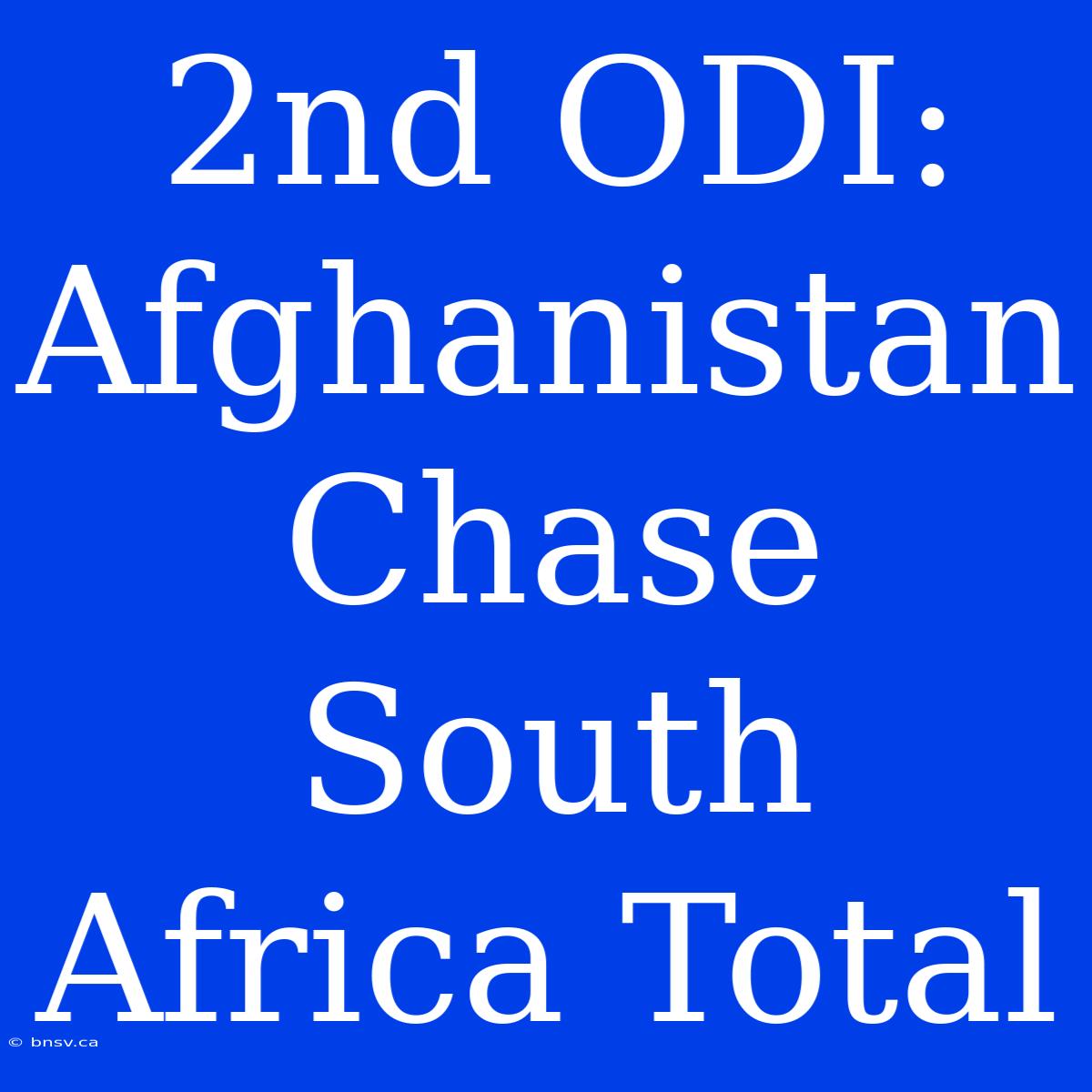 2nd ODI: Afghanistan Chase South Africa Total