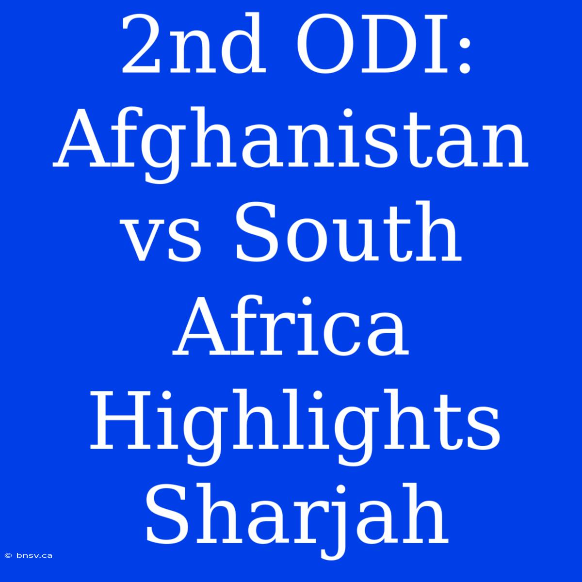 2nd ODI: Afghanistan Vs South Africa Highlights Sharjah