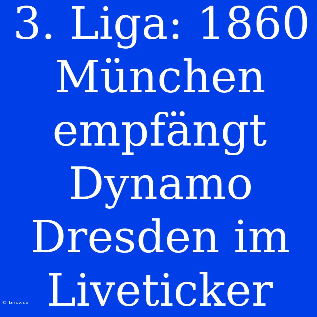 3. Liga: 1860 München Empfängt Dynamo Dresden Im Liveticker