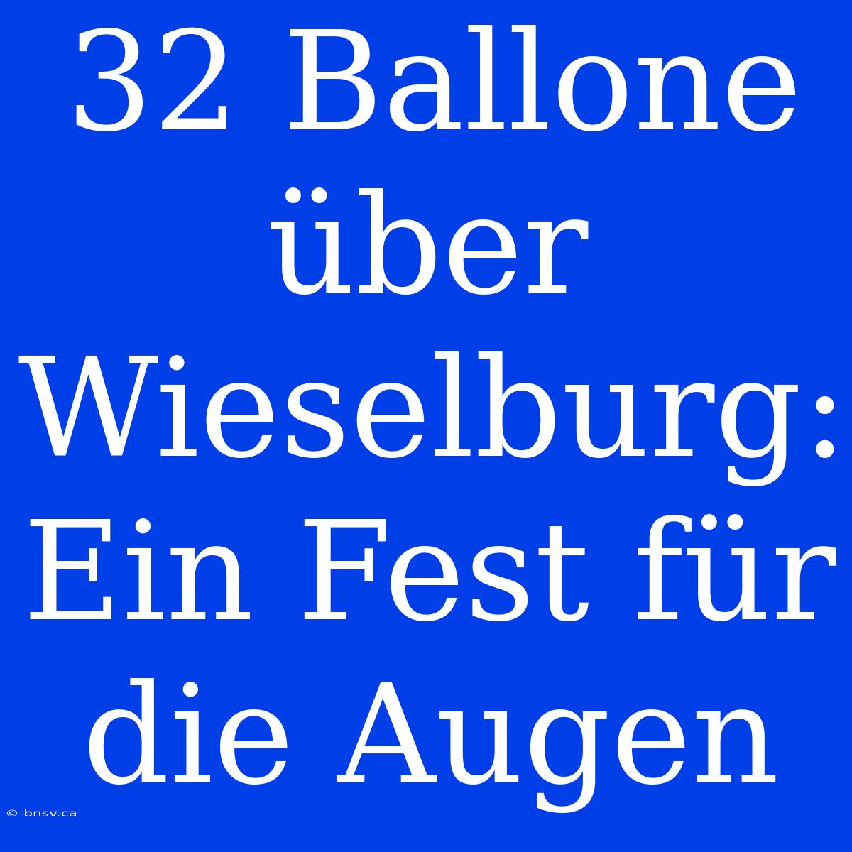 32 Ballone Über Wieselburg: Ein Fest Für Die Augen