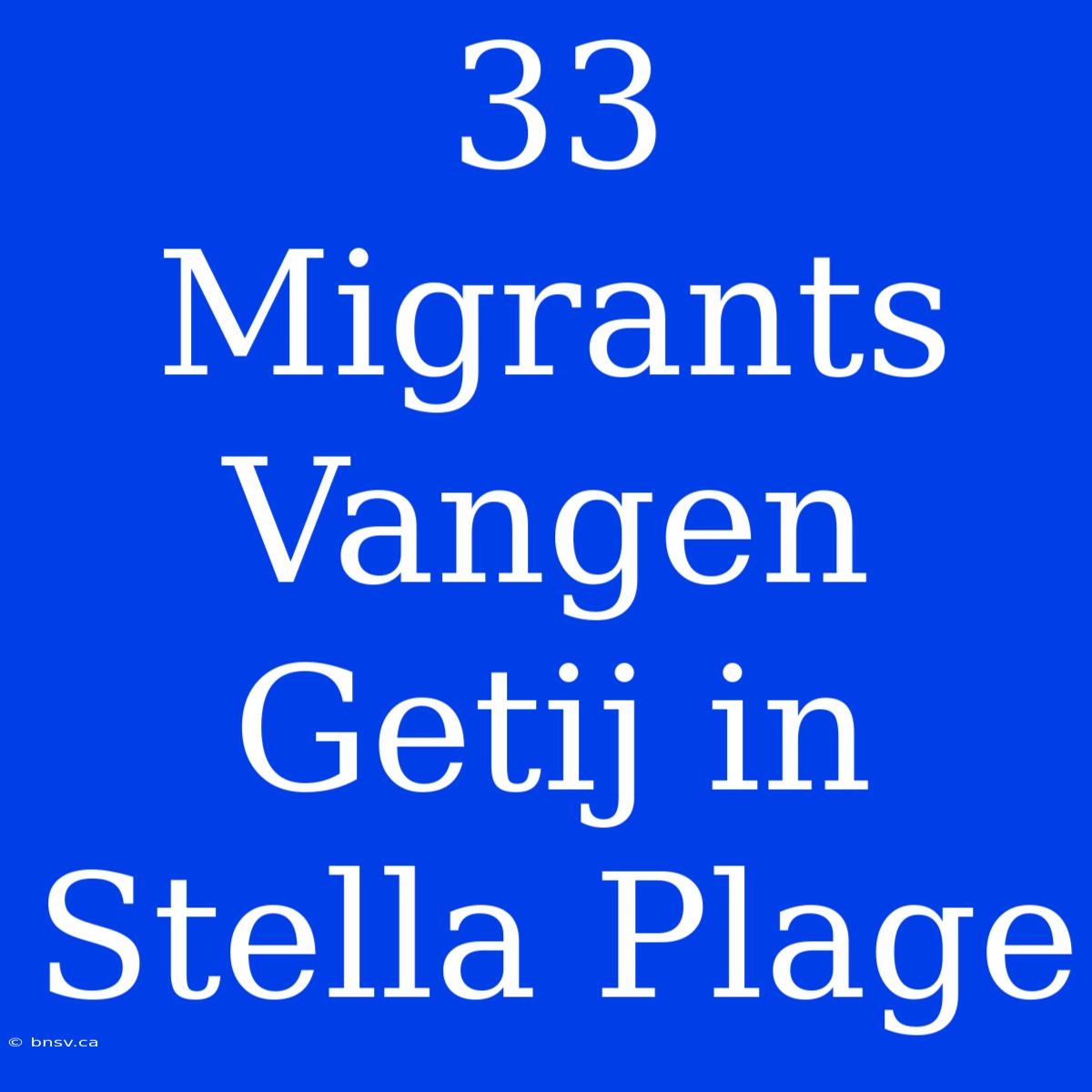 33 Migrants Vangen Getij In Stella Plage