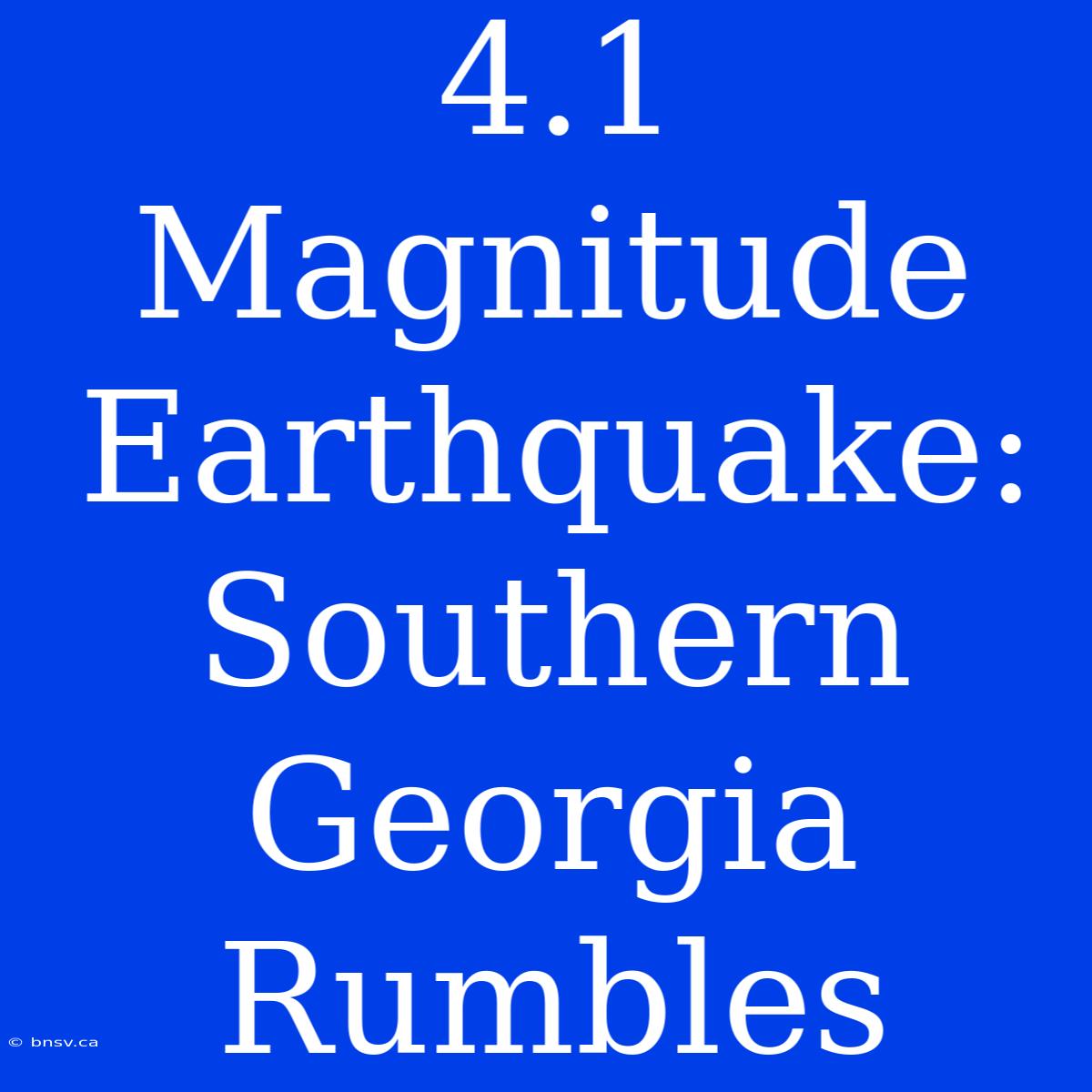 4.1 Magnitude Earthquake: Southern Georgia Rumbles