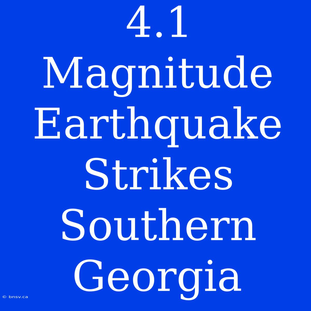 4.1 Magnitude Earthquake Strikes Southern Georgia