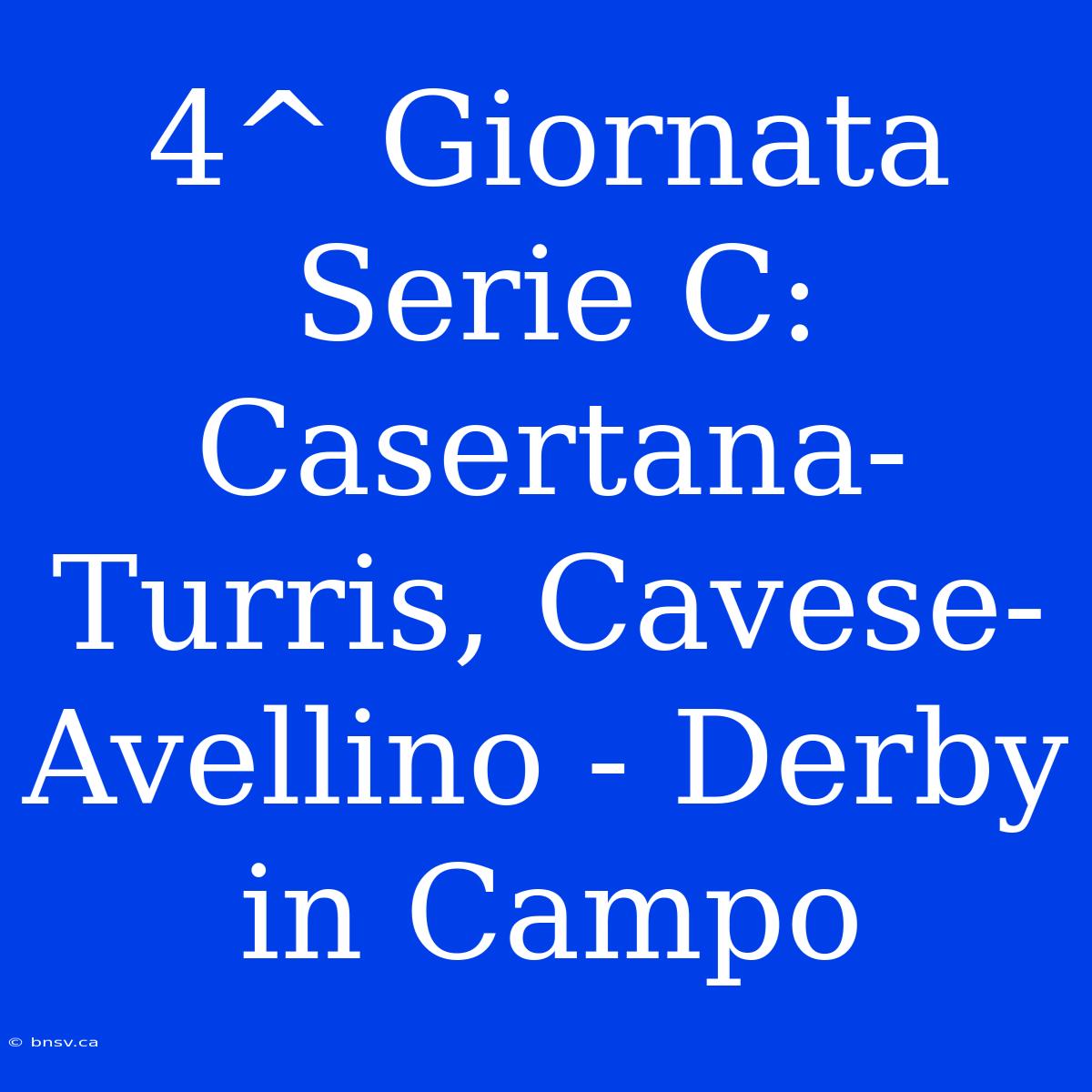 4^ Giornata Serie C: Casertana-Turris, Cavese-Avellino - Derby In Campo