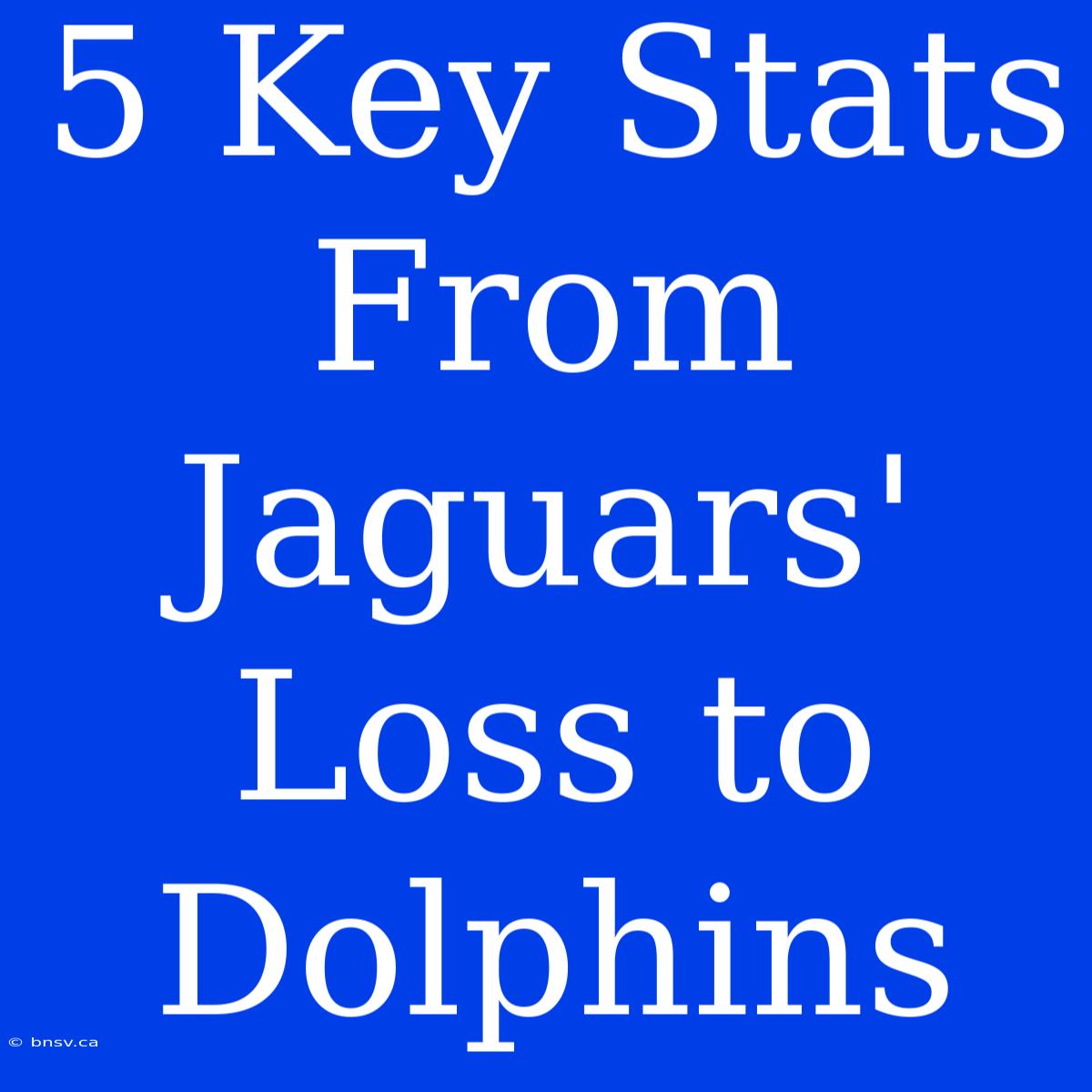 5 Key Stats From Jaguars' Loss To Dolphins