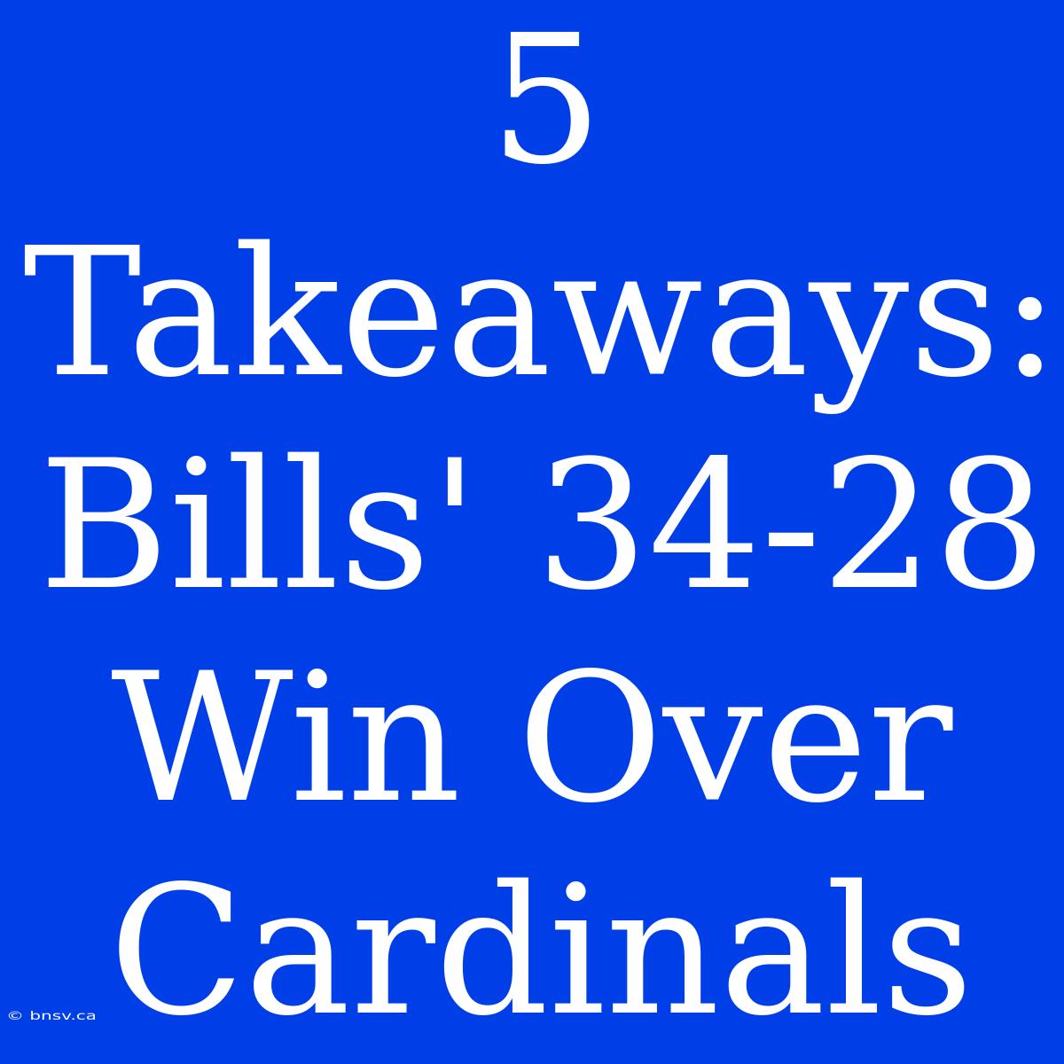 5 Takeaways: Bills' 34-28 Win Over Cardinals