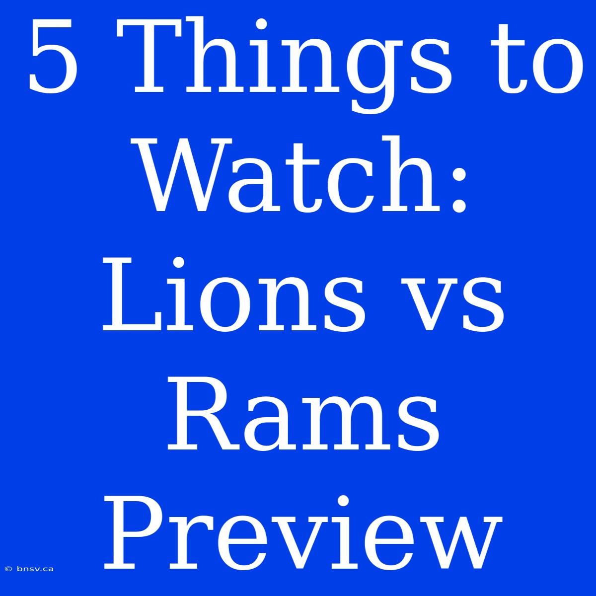 5 Things To Watch: Lions Vs Rams Preview