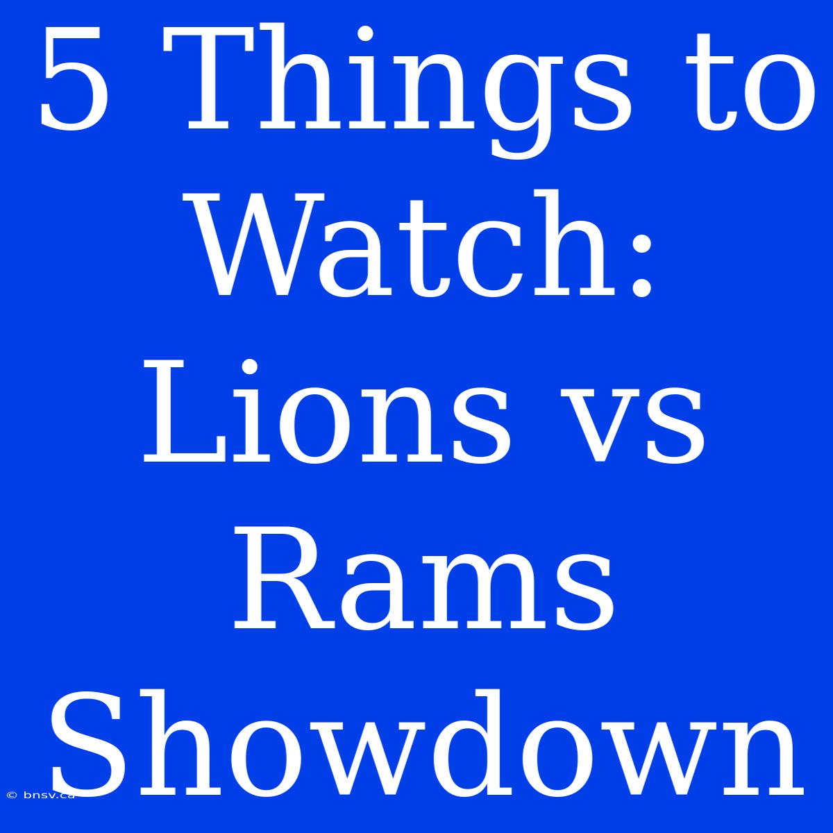 5 Things To Watch: Lions Vs Rams Showdown